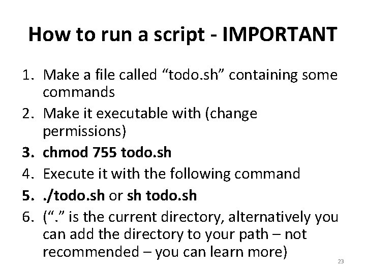 How to run a script - IMPORTANT 1. Make a file called “todo. sh” How to run a script - IMPORTANT 1. Make a file called “todo. sh”