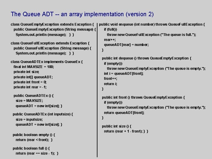 The Queue ADT -- an array implementation (version 2) class Queue. Empty. Exception extends