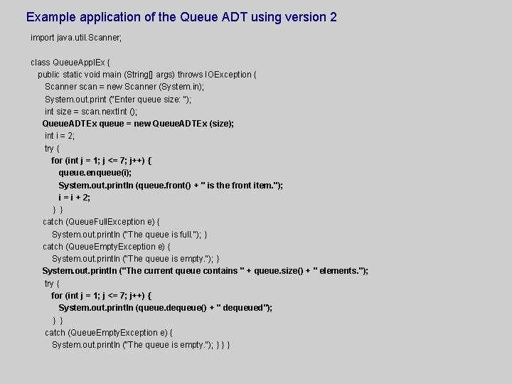 Example application of the Queue ADT using version 2 import java. util. Scanner; class
