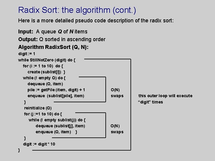 Radix Sort: the algorithm (cont. ) Here is a more detailed pseudo code description
