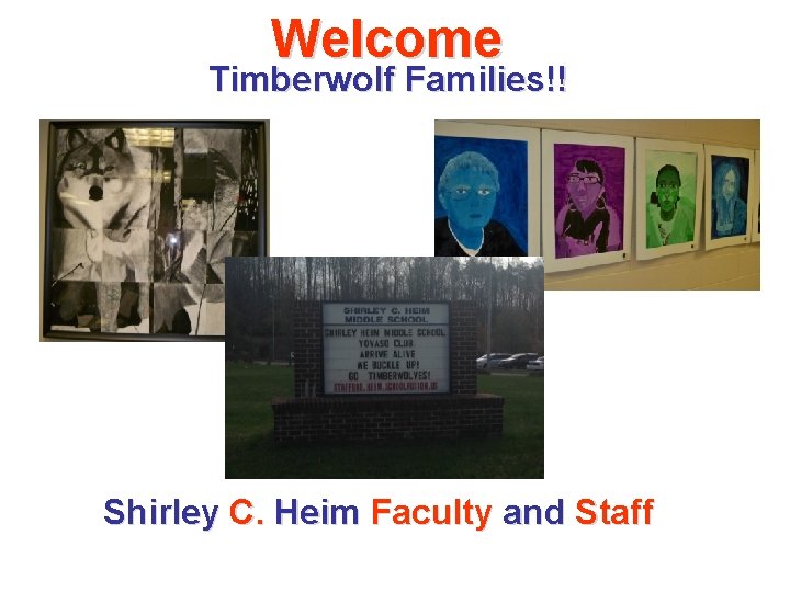 Welcome Timberwolf Families!! Shirley C. Heim Faculty and Staff 