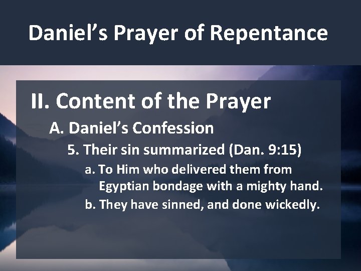 Daniel’s Prayer of Repentance II. Content of the Prayer A. Daniel’s Confession 5. Their