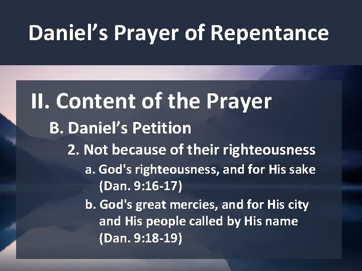 Daniel’s Prayer of Repentance II. Content of the Prayer B. Daniel’s Petition 2. Not