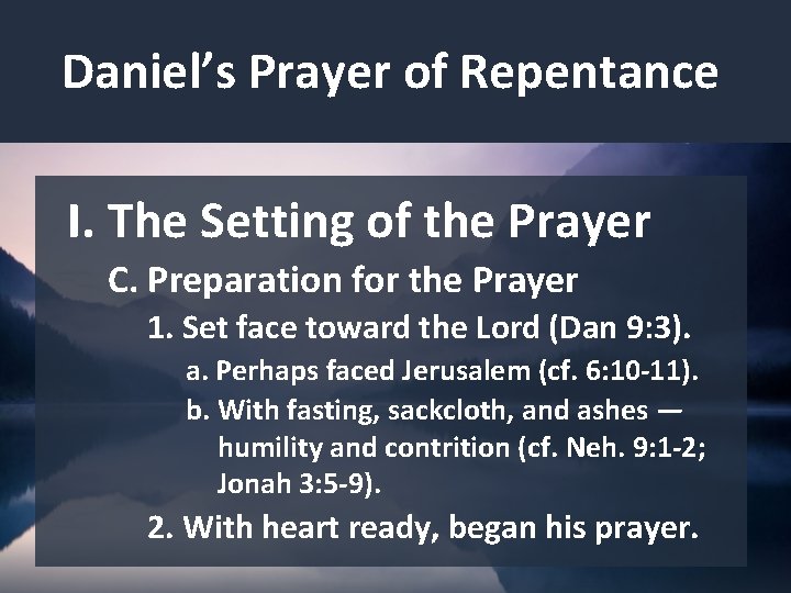 Daniel’s Prayer of Repentance I. The Setting of the Prayer C. Preparation for the