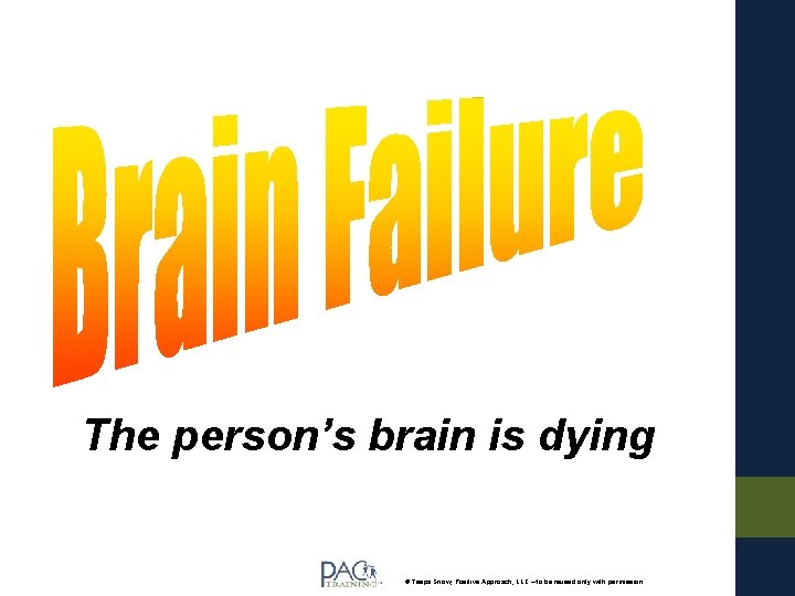 The person’s brain is dying © Teepa Snow, Positive Approach, LLC – to be