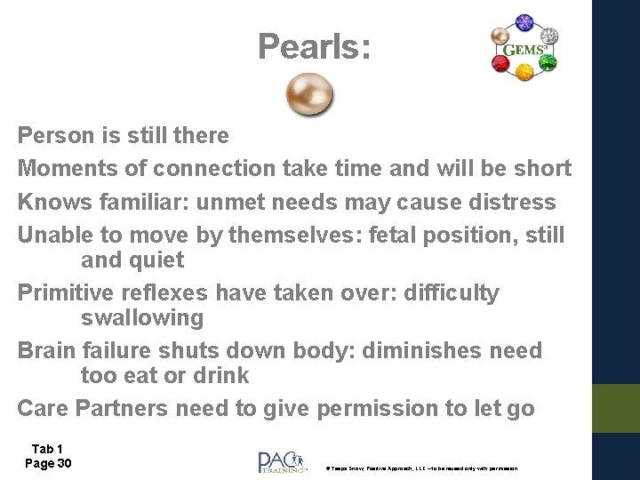 Pearls: Person is still there Moments of connection take time and will be short