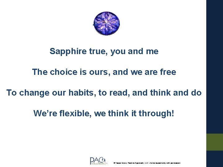 Sapphire true, you and me The choice is ours, and we are free To