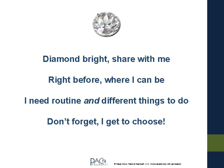 Diamond bright, share with me Right before, where I can be I need routine