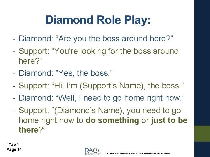 Diamond Role Play: - Diamond: “Are you the boss around here? ” - Support:
