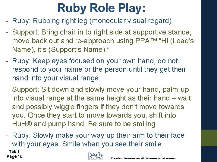 Ruby Role Play: - Ruby: Rubbing right leg (monocular visual regard) - Support: Bring