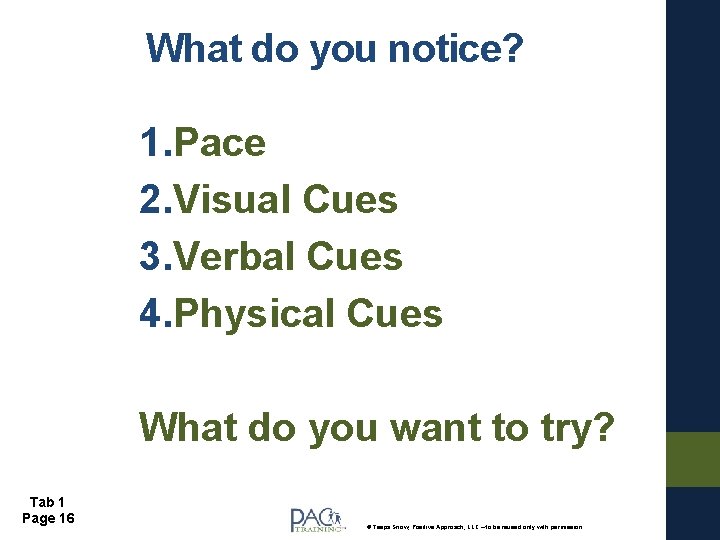 What do you notice? 1. Pace 2. Visual Cues 3. Verbal Cues 4. Physical