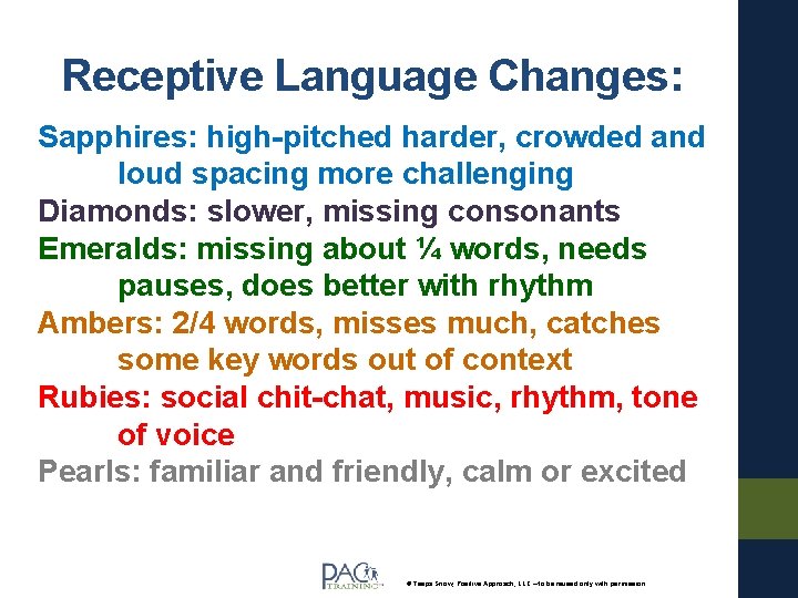 Receptive Language Changes: Sapphires: high-pitched harder, crowded and loud spacing more challenging Diamonds: slower,