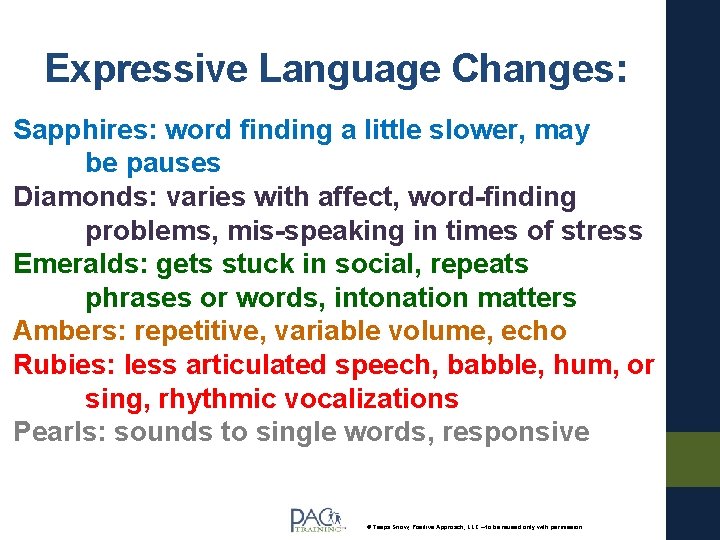 Expressive Language Changes: Sapphires: word finding a little slower, may be pauses Diamonds: varies