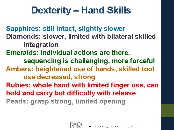Dexterity – Hand Skills Sapphires: still intact, slightly slower Diamonds: slower, limited with bilateral