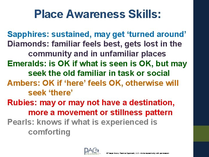 Place Awareness Skills: Sapphires: sustained, may get ‘turned around’ Diamonds: familiar feels best, gets