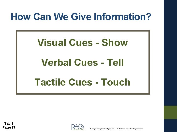 How Can We Give Information? Visual Cues - Show Verbal Cues - Tell Tactile