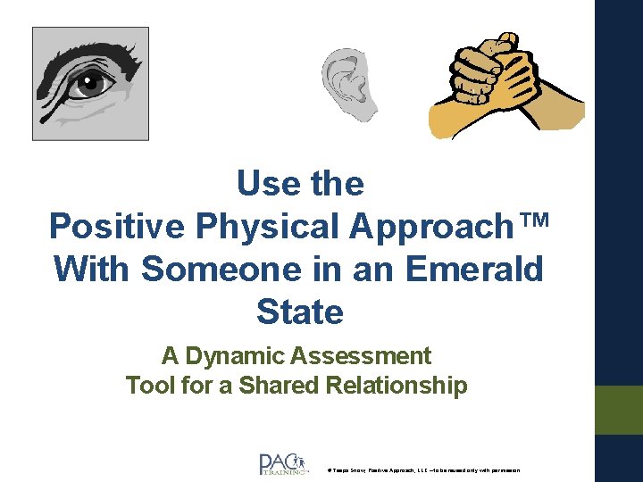 Use the Positive Physical Approach™ With Someone in an Emerald State A Dynamic Assessment