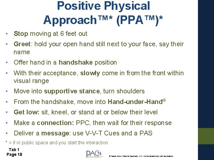 Positive Physical Approach™* (PPA™)* • Stop moving at 6 feet out • Greet: hold