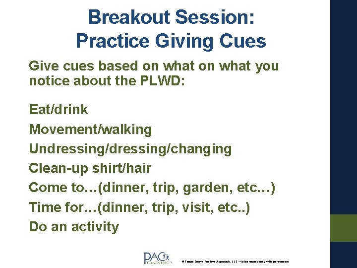 Breakout Session: Practice Giving Cues Give cues based on what you notice about the