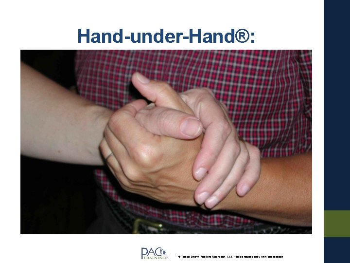 Hand-under-Hand®: © Teepa Snow, Positive Approach, LLC – to be reused only with permission.