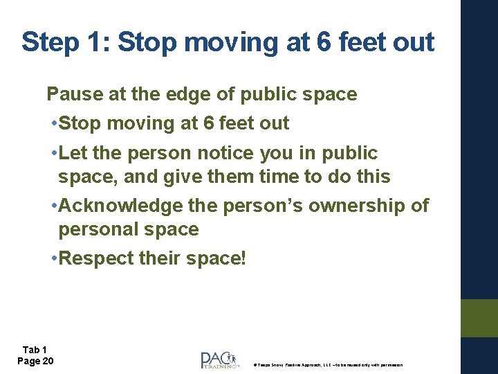 Step 1: Stop moving at 6 feet out Pause at the edge of public