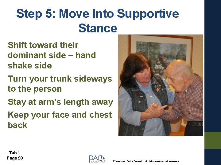 Step 5: Move Into Supportive Stance Shift toward their dominant side – hand shake