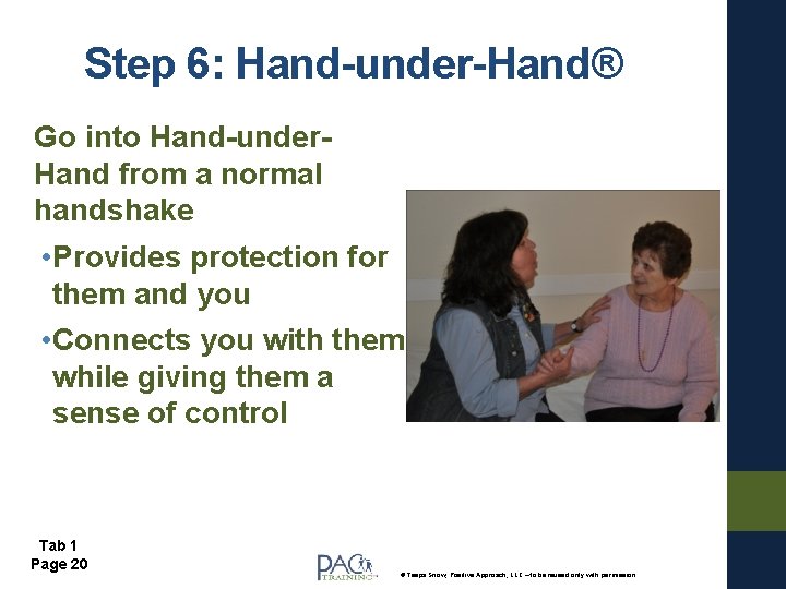 Step 6: Hand-under-Hand® Go into Hand-under. Hand from a normal handshake • Provides protection
