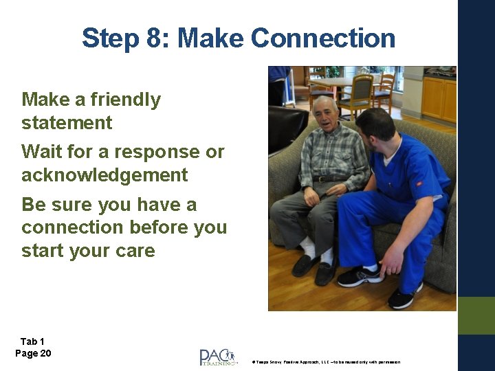 Step 8: Make Connection Make a friendly statement Wait for a response or acknowledgement