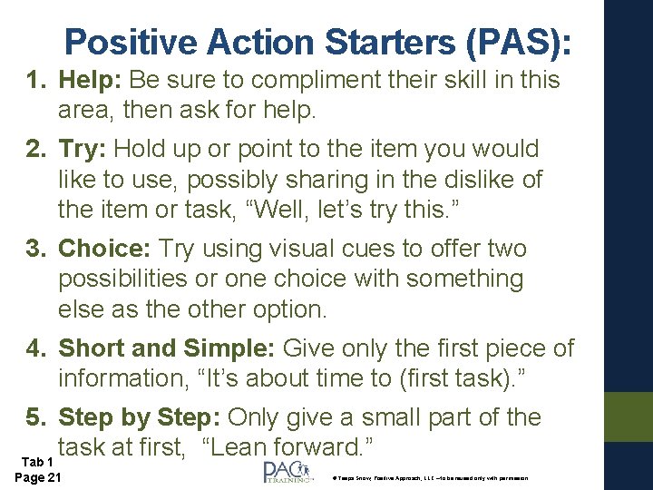 Positive Action Starters (PAS): 1. Help: Be sure to compliment their skill in this