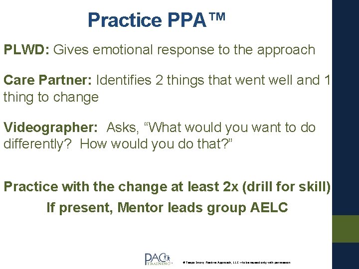 Practice PPA™ PLWD: Gives emotional response to the approach Care Partner: Identifies 2 things