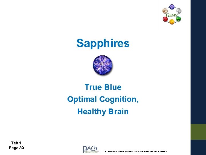 Sapphires True Blue Optimal Cognition, Healthy Brain Tab 1 Page 30 © Teepa Snow,