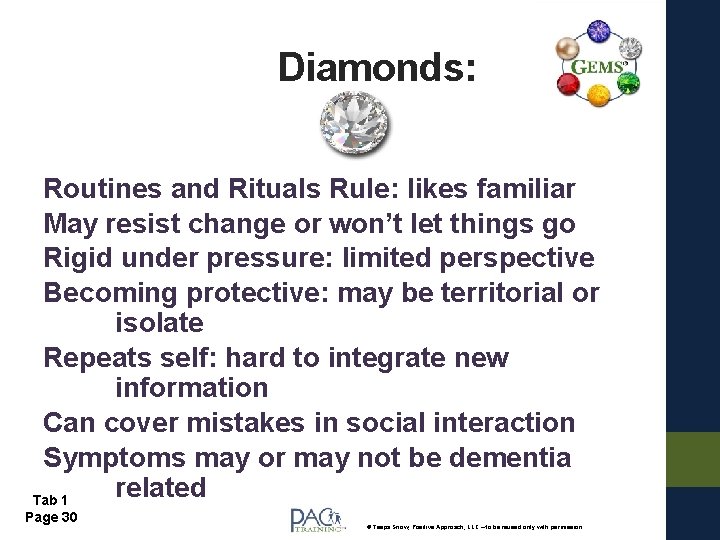 Diamonds: Routines and Rituals Rule: likes familiar May resist change or won’t let things