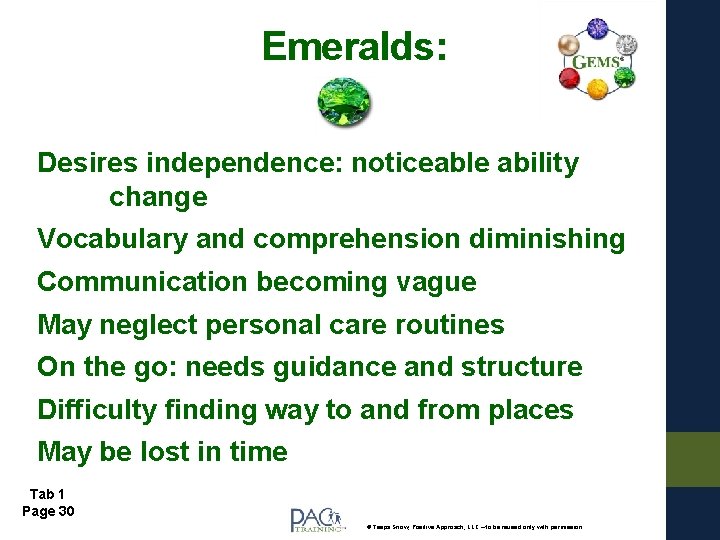 Emeralds: Desires independence: noticeable ability change Vocabulary and comprehension diminishing Communication becoming vague May