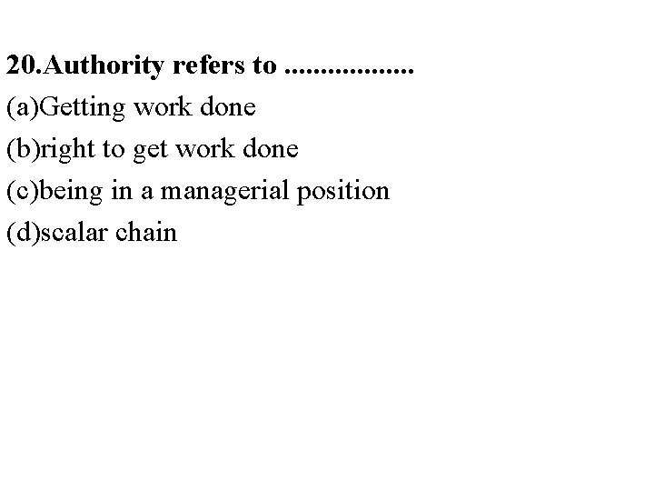 20. Authority refers to. . . . (a)Getting work done (b)right to get work