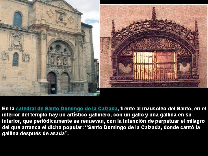 En la catedral de Santo Domingo de la Calzada, frente al mausoleo del Santo,