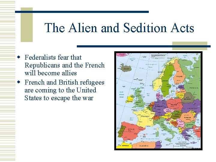 The Alien and Sedition Acts w Federalists fear that Republicans and the French will