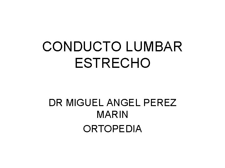 CONDUCTO LUMBAR ESTRECHO DR MIGUEL ANGEL PEREZ MARIN ORTOPEDIA 