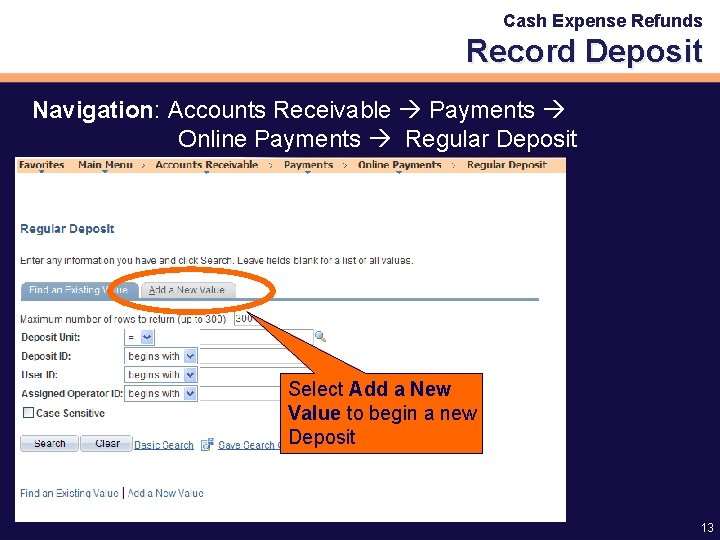 Cash Expense Refunds Record Deposit Navigation: Accounts Receivable Payments Online Payments Regular Deposit Select