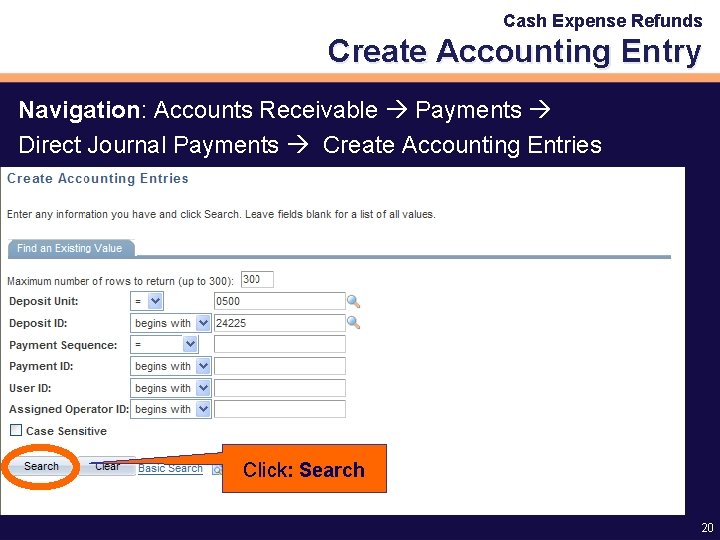 Cash Expense Refunds Create Accounting Entry Navigation: Accounts Receivable Payments Direct Journal Payments Create