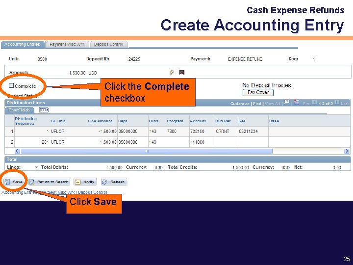 Cash Expense Refunds Create Accounting Entry Click the Complete checkbox Click Save 25 