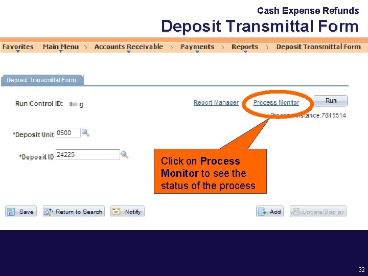 Cash Expense Refunds Deposit Transmittal Form Click on Process Monitor to see the status