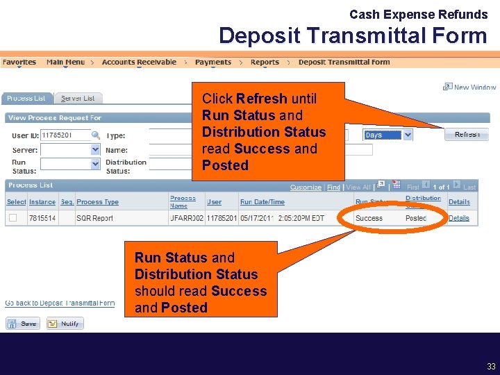 Cash Expense Refunds Deposit Transmittal Form Click Refresh until Run Status and Distribution Status