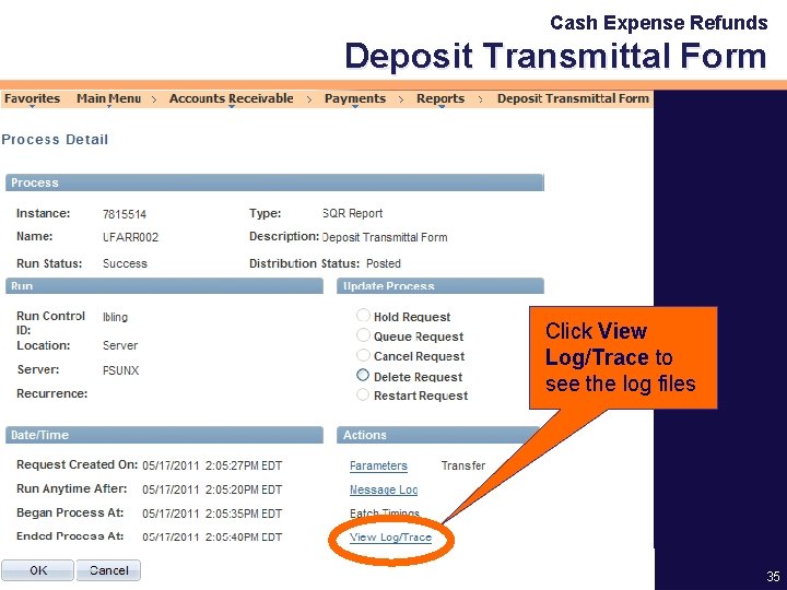 Cash Expense Refunds Deposit Transmittal Form Click View Log/Trace to see the log files