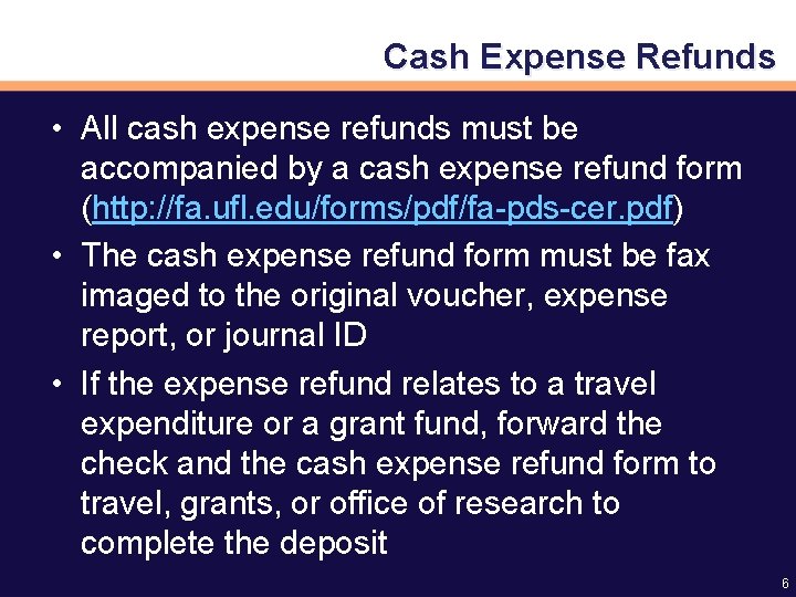 Cash Expense Refunds • All cash expense refunds must be accompanied by a cash