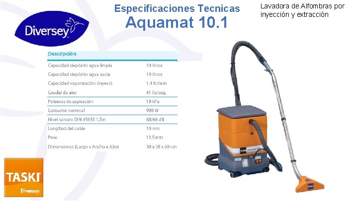 Especificaciones Tecnicas Aquamat 10. 1 Lavadora de Alfombras por inyección y extracción 