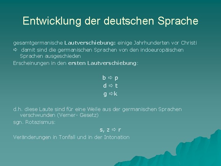 Entwicklung der deutschen Sprache gesamtgermanische Lautverschiebung: einige Jahrhunderten vor Christi damit sind die germanischen