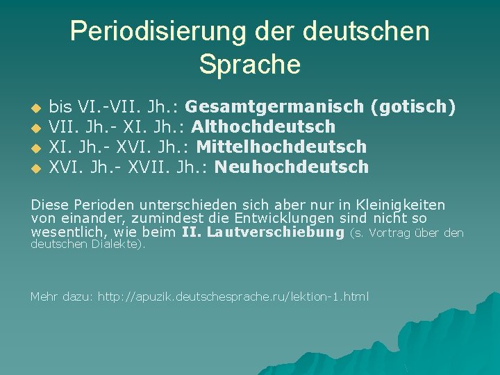 Periodisierung der deutschen Sprache u u bis VI. -VII. Jh. : Gesamtgermanisch (gotisch) VII.