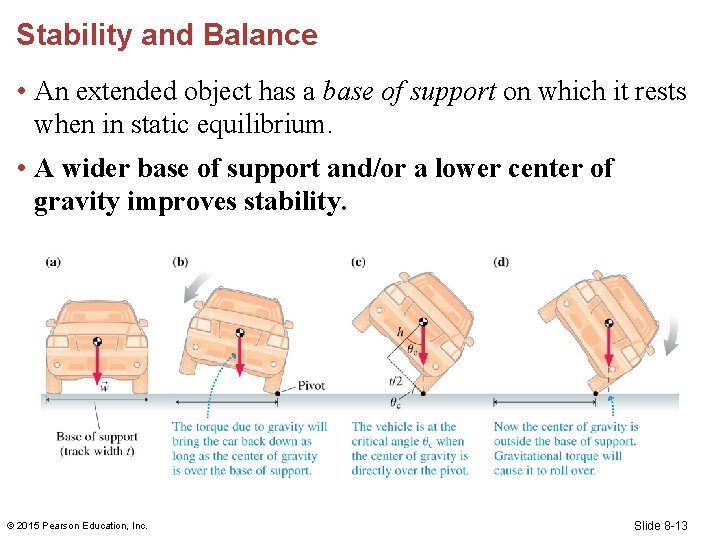 Stability and Balance • An extended object has a base of support on which