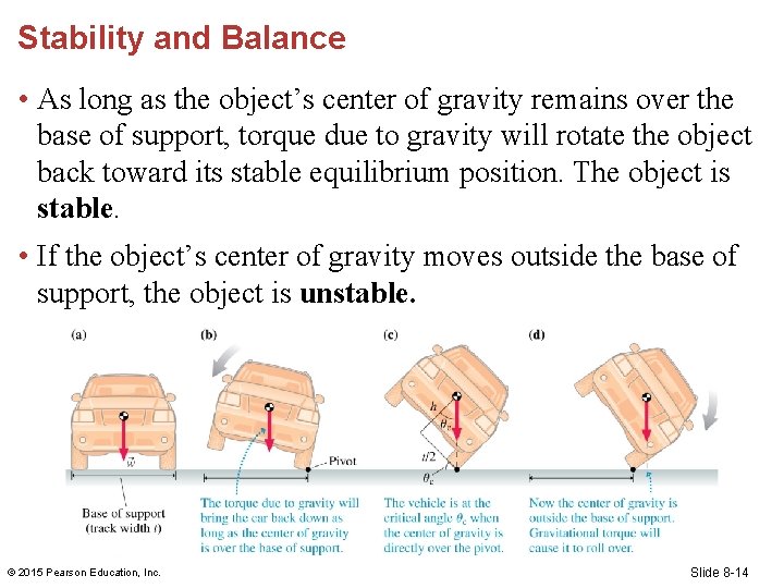 Stability and Balance • As long as the object’s center of gravity remains over