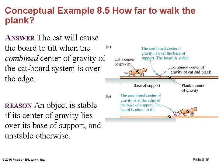 Conceptual Example 8. 5 How far to walk the plank? ANSWER The cat will